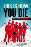 This Is How You Die; Stories of the Inscrutable, Infallible, Inescapable Machine of Death